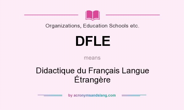 What does DFLE mean? It stands for Didactique du Français Langue Étrangère