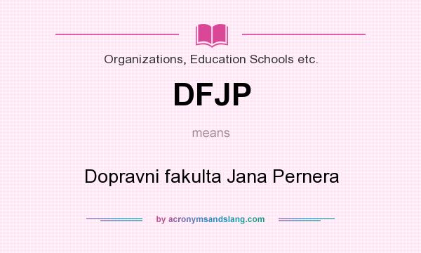 What does DFJP mean? It stands for Dopravni fakulta Jana Pernera