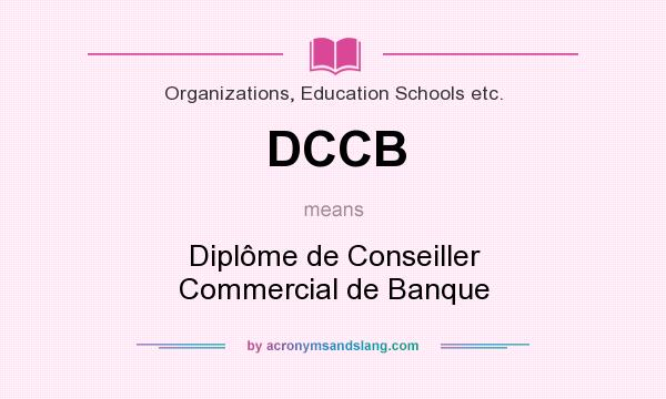 What does DCCB mean? It stands for Diplôme de Conseiller Commercial de Banque