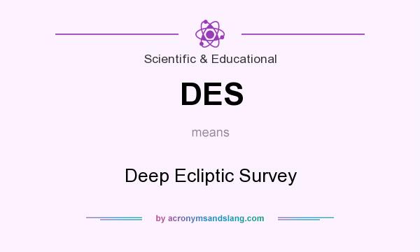 What does DES mean? It stands for Deep Ecliptic Survey