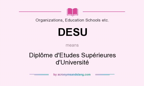 What does DESU mean? It stands for Diplôme d`Etudes Supérieures d`Université