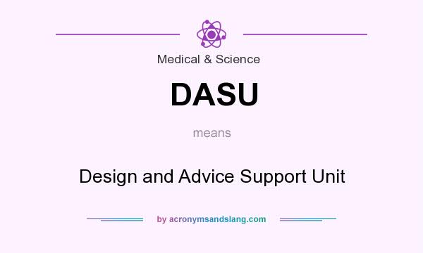What does DASU mean? It stands for Design and Advice Support Unit