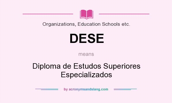 What does DESE mean? It stands for Diploma de Estudos Superiores Especializados