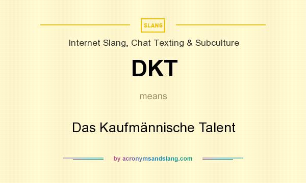 What does DKT mean? It stands for Das Kaufmännische Talent
