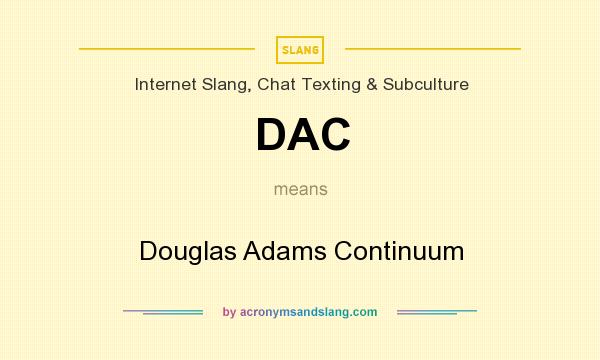 What does DAC mean? It stands for Douglas Adams Continuum