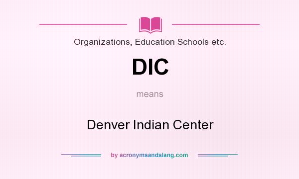 What does DIC mean? It stands for Denver Indian Center
