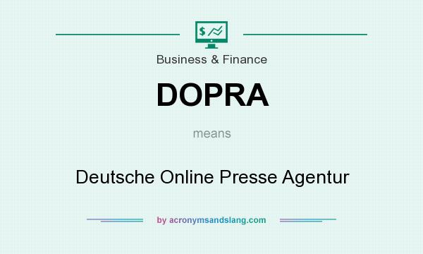 What does DOPRA mean? It stands for Deutsche Online Presse Agentur