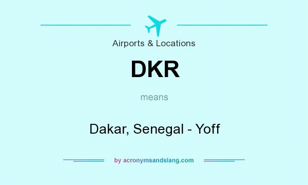 What does DKR mean? It stands for Dakar, Senegal - Yoff