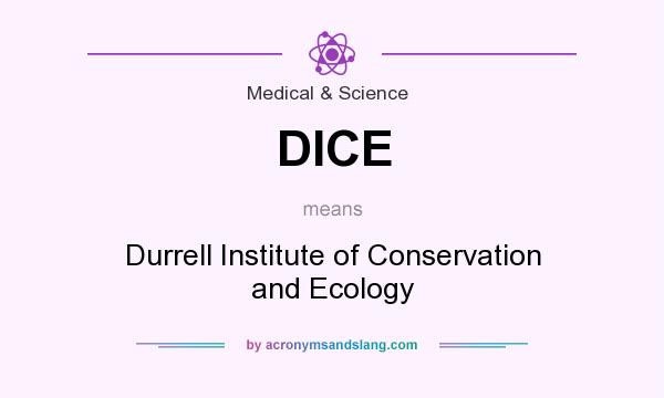 What does DICE mean? It stands for Durrell Institute of Conservation and Ecology