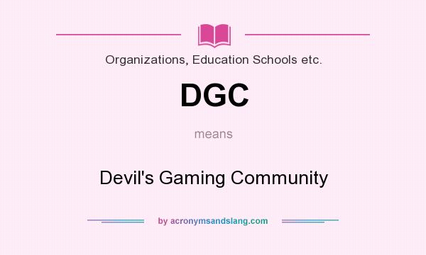 What does DGC mean? It stands for Devil`s Gaming Community