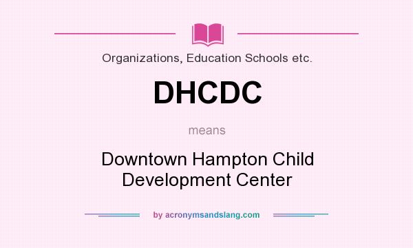 What does DHCDC mean? It stands for Downtown Hampton Child Development Center
