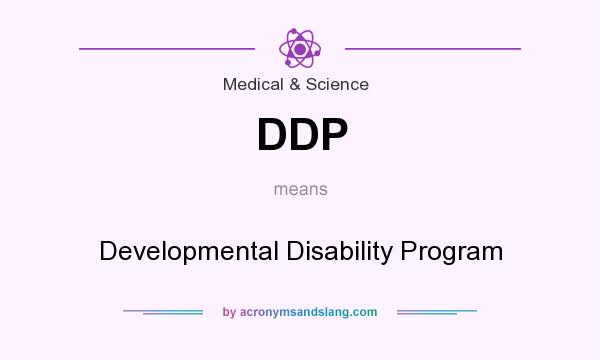What does DDP mean? It stands for Developmental Disability Program