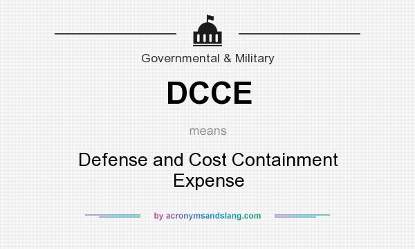 What does DCCE mean? It stands for Defense and Cost Containment Expense