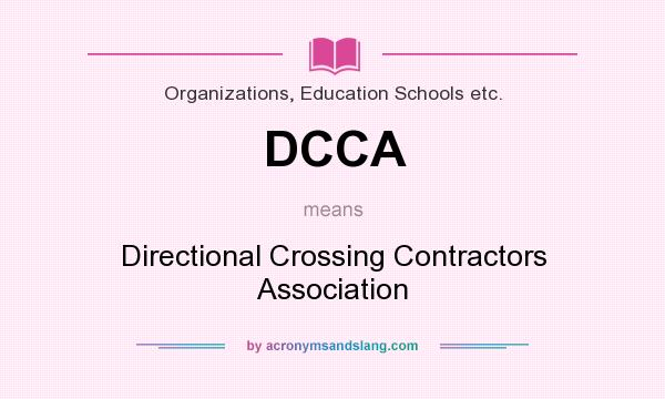 What does DCCA mean? It stands for Directional Crossing Contractors Association