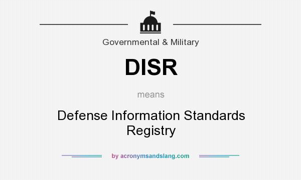 What does DISR mean? It stands for Defense Information Standards Registry