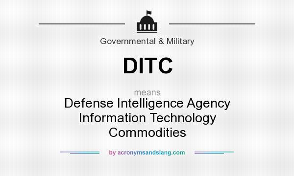 What does DITC mean? It stands for Defense Intelligence Agency Information Technology Commodities