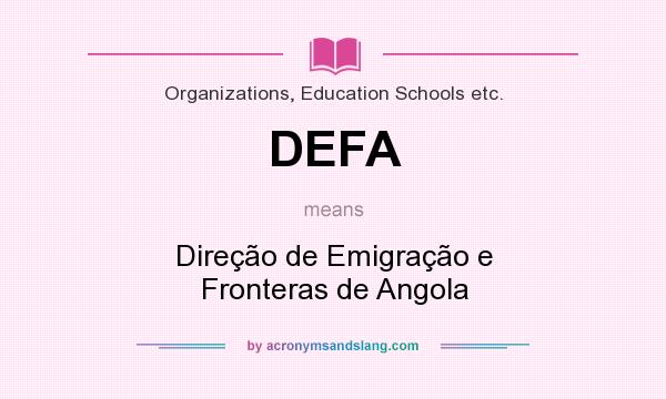What does DEFA mean? It stands for Direção de Emigração e Fronteras de Angola