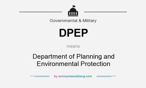 What does DPEP mean? It stands for Department of Planning and Environmental Protection
