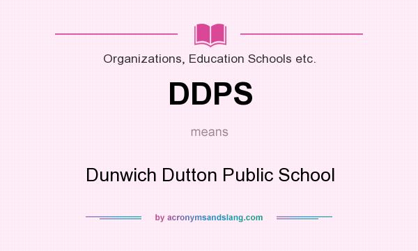 What does DDPS mean? It stands for Dunwich Dutton Public School