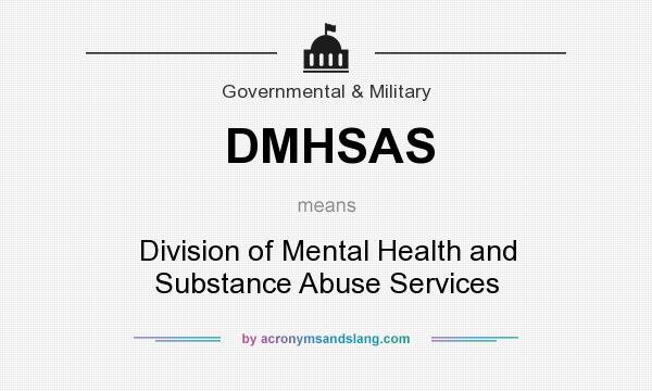 What does DMHSAS mean? It stands for Division of Mental Health and Substance Abuse Services