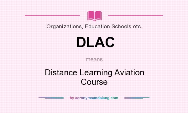 What does DLAC mean? It stands for Distance Learning Aviation Course