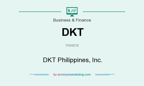 What does DKT mean? It stands for DKT Philippines, Inc.