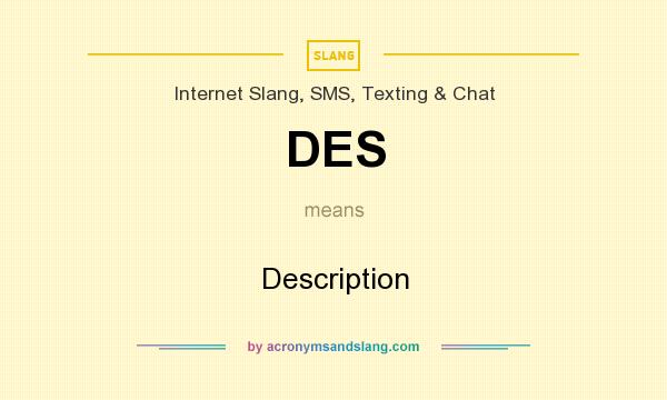 What does DES mean? It stands for Description