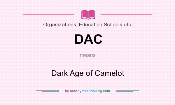 What does DAC mean? It stands for Dark Age of Camelot