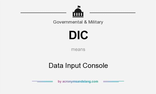 What does DIC mean? It stands for Data Input Console