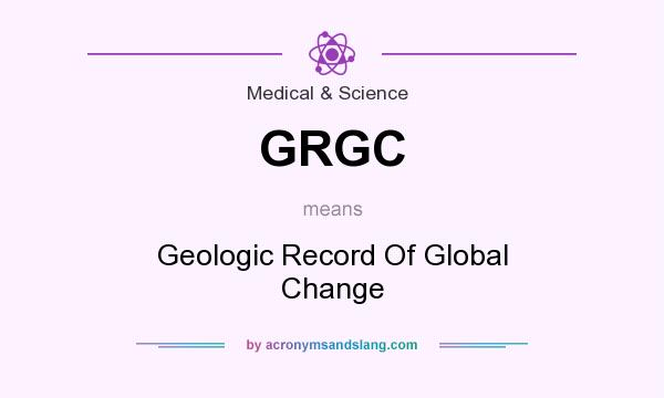 What does GRGC mean? It stands for Geologic Record Of Global Change