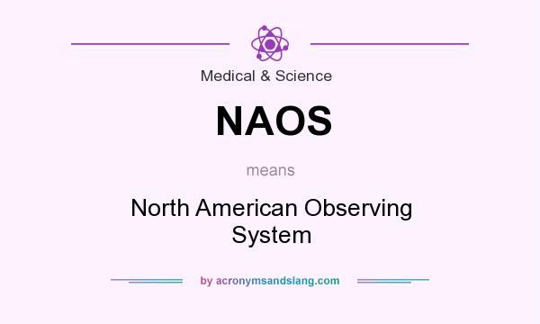 What does NAOS mean? It stands for North American Observing System