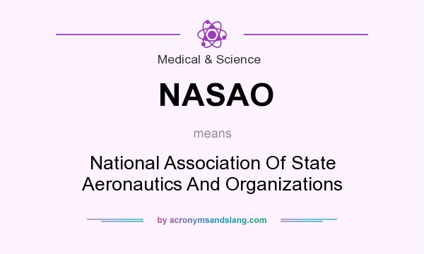 What does NASAO mean? It stands for National Association Of State Aeronautics And Organizations