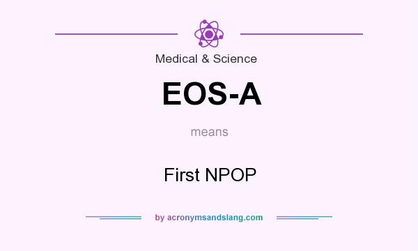 What does EOS-A mean? It stands for First NPOP