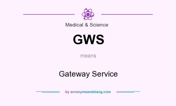 What does GWS mean? It stands for Gateway Service