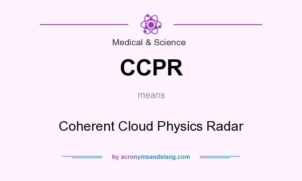 What does CCPR mean? It stands for Coherent Cloud Physics Radar