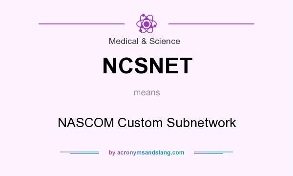 What does NCSNET mean? It stands for NASCOM Custom Subnetwork