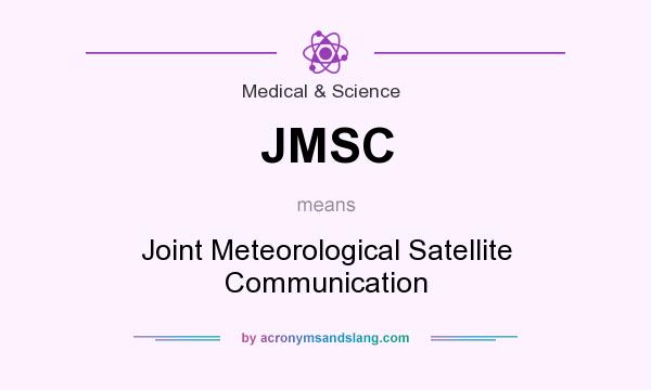 What does JMSC mean? It stands for Joint Meteorological Satellite Communication