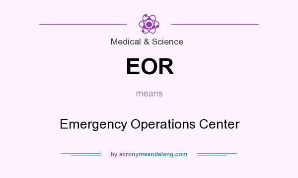 What does EOR mean? It stands for Emergency Operations Center