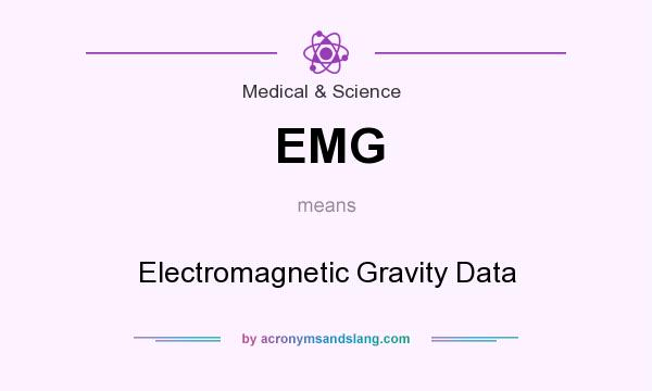 What does EMG mean? It stands for Electromagnetic Gravity Data