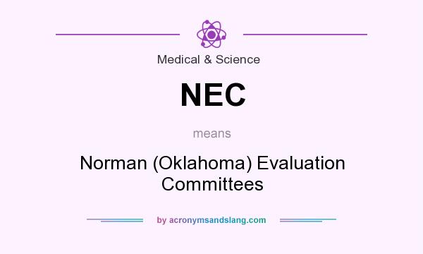 What does NEC mean? It stands for Norman (Oklahoma) Evaluation Committees