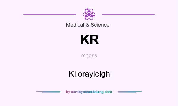 What does KR mean? It stands for Kilorayleigh