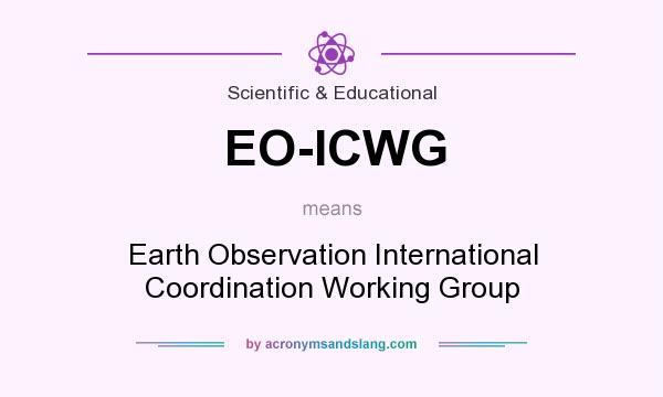 What does EO-ICWG mean? It stands for Earth Observation International Coordination Working Group