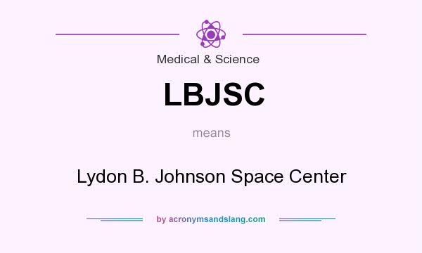 What does LBJSC mean? It stands for Lydon B. Johnson Space Center