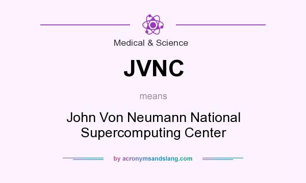 What does JVNC mean? It stands for John Von Neumann National Supercomputing Center