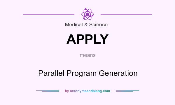 What does APPLY mean? It stands for Parallel Program Generation