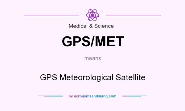 What does GPS/MET mean? It stands for GPS Meteorological Satellite