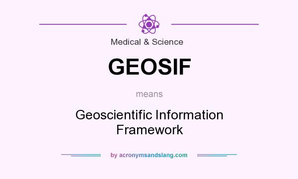 What does GEOSIF mean? It stands for Geoscientific Information Framework