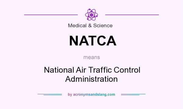 What does NATCA mean? It stands for National Air Traffic Control Administration