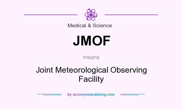 What does JMOF mean? It stands for Joint Meteorological Observing Facility