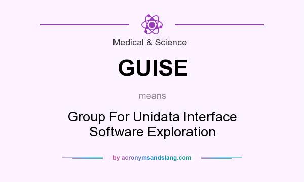 What does GUISE mean? It stands for Group For Unidata Interface Software Exploration